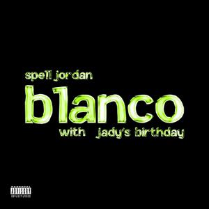 Blanco (feat. JADY'S BIRTHDAY) (Sped Up) (Explicit)