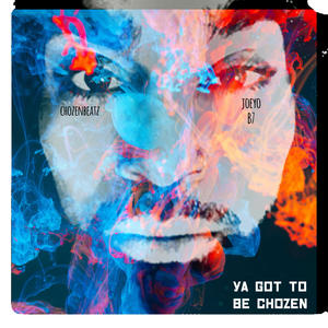 got to be chozen (feat. JoeyO Beautiful 7)