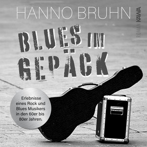 Blues im Gepäck (Ein Musikerleben)