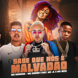 Sabe Que Nós É Malvadão(feat. MC Nick & Dj JL O Único) (Explicit)