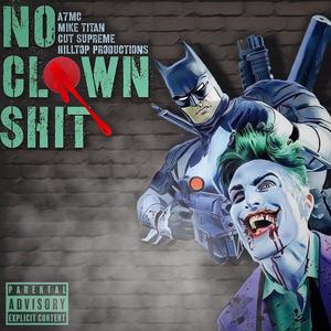 No Clown Shit(feat. Hilltop Productions & Cutsupreme) (Explicit)