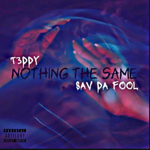 NOTHING THE SAME (feat. SAV DA FOOL)