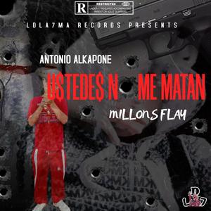 Ustede$ No Me Matan (feat. MILLONS FLAY)