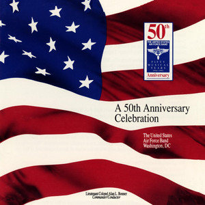 United States Air Force Band: 50th Anniversary Celebration (A)