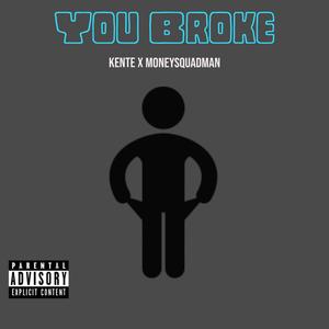 You Broke (feat. Moneysquadman) [Explicit]