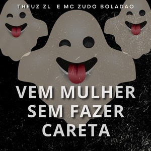 Vem Mulher Sem Fazer Careta (Explicit)