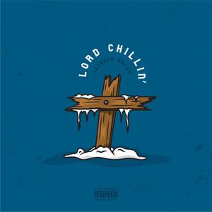 Lord Chillin' (Explicit)