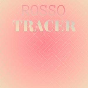 Rosso Tracer
