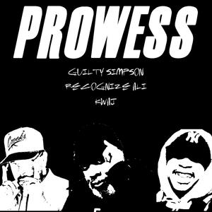 Prowess (feat. Recognize Ali, Guilty Simpson & Kwaj) (Explicit)