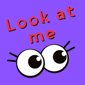 Look at me