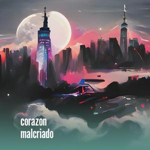 corazon malcriado