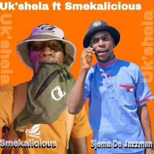 Uk'shela (feat. Smekalicious)