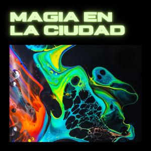 Magia en la ciudad (feat. LCSS)