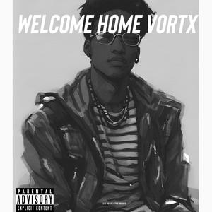 Welcome Home Vortx (Explicit)