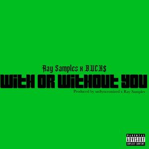 WITHORWITHOUTYOU (feat. BUCK$) (Explicit)