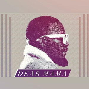 Dear mama