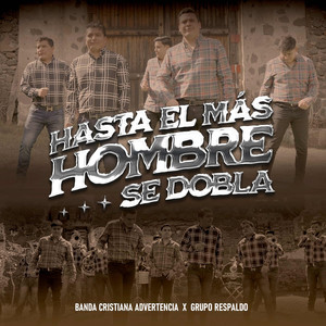 Hasta El Mas Hombre Se Dobla