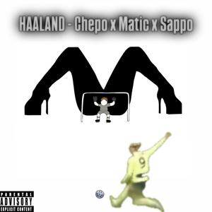HAALAND (feat. Sapposonic, Chepo MVG & Illmatic MVG) (Explicit)