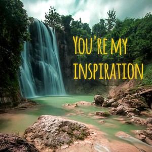 You're My Inspiration