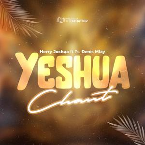 Yeshua Chant (feat. Ps. Denis Mlay)