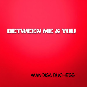 Between Me & You