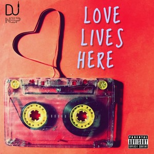 Love Lives Here (Explicit)