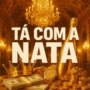TÁ COM A NATA (Explicit)