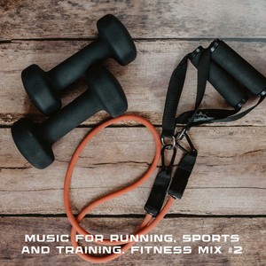 Music for Running, Sports and Training. Fitness Mix #2