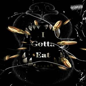 I Gotta Eat (Explicit)