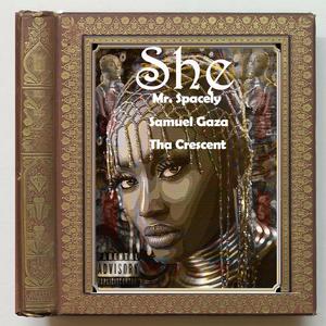 SHE (feat. Samuel Gaza & Tha Crescent) [Explicit]