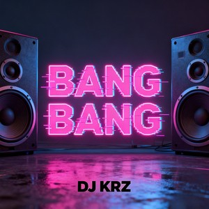 Bang Bang-DJ KRZ
