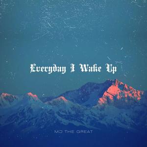 Everyday I Wake Up (feat. MJ The Great) (Explicit)