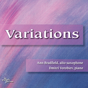 Alto Saxophone Recital: Bradfield, Ann - GOTKOVSKY, I. / DELDEN, L. van / EYCHENNE, M. / BOURREL, Y. (Variations)