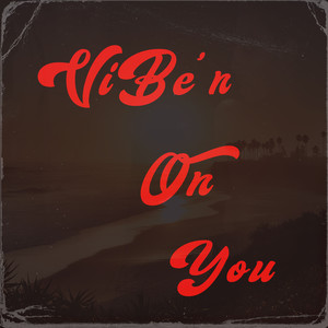 Vibe'n On You