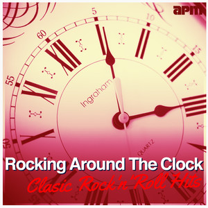 Rocking Around The Clock - Classic Rock'n'Roll Hits