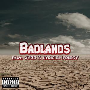 Badlands (feat. JT33 & Lyric'El Priest) [Explicit]