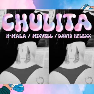 Chulita (feat. N-Mala & Mixvell)