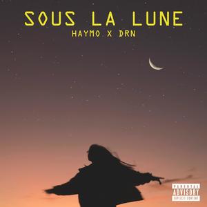 Sous la lune (feat. DRN) (Explicit)