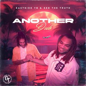 Another Dub (feat. Sed The Truth & EastSide YB) (Explicit)