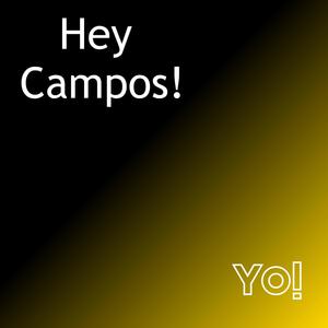 Hey Campos! Yo!(Alan, Brian, Bridget, Chris, Clara, David, Emily, Lucas, Malcolm, Jatan, Jordan, Scott, Stanley, Steven, Tomas edition)