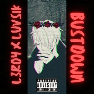 Bustdown(feat. LUVSIK) (Explicit)
