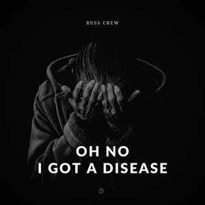 Oh No I Got a Disease (Explicit)