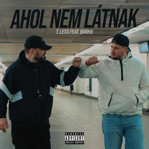 Ahol Nem Látnak (feat. Barhx) (Explicit)