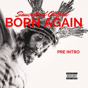 BORN AGAIN(Pre Intro) (Explicit)