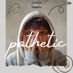 Pathetic (Explicit)