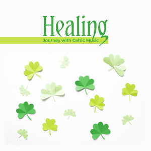 Healing Journey with Celtic Music: Deep Relaxation, Soothing Harp & Flute Melodies, Feel Better with Amazing New Age Music, Harmony of Body, Mind & Soul