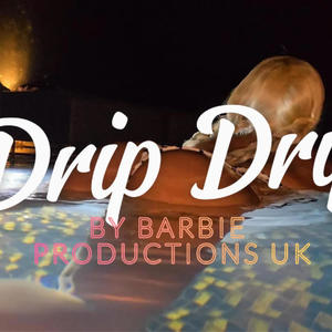 Drip Drip (Barbie Productions) [Explicit]