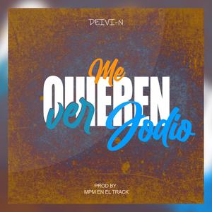 Me quieren ver jodio (feat. mpm en el track) [Explicit]