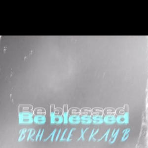 Be blessed (feat. Kay B) (Explicit)