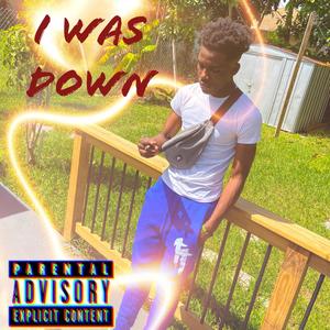 I Was Down (Explicit)